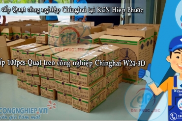Cung cấp 100pcs Quạt công nghiệp Chinghai tại KCN Hiệp Phước - Nhà Bè